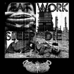 They Yearn For What They Fear : Eat Work Sleep Die